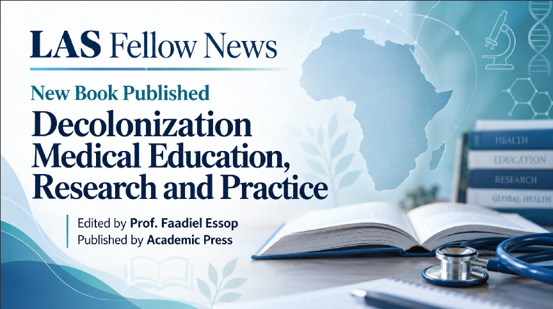 LAS Fellow Professor Faadiel Essop Edits New Volume on Decolonization in Medical Education, Research and Practice